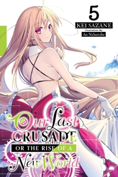 Our Last Crusade or the Rise of a New World, Vol. 5 - Book #5 of the Our Last Crusade or the Rise of a New World Light Novel
