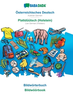 Paperback Österreichisches Deutsch - Plattdüütsch (Holstein), Bildwörterbuch: BABADADA Austrian German - Low German (Holstein), visual dictionary [German] Book