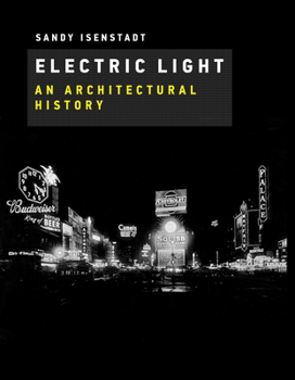 Hardcover Electric Light: An Architectural History Book