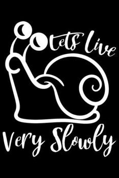 Paperback Let's Live Very Slowly: Let's Live Very Slowly Gift 6x9 Journal Gift Notebook with 125 Lined Pages Book