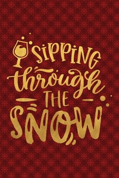 Paperback Sipping Through The Snow: Funny Lined Notebook for Red Christmas Wine Party Book