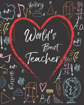 World's Best Teacher: Teacher Appreciation Notebook Or Journal