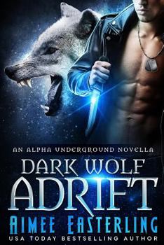 Paperback Dark Wolf Adrift: An Alpha Underground novella Book