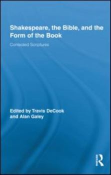 Hardcover Shakespeare, the Bible, and the Form of the Book: Contested Scriptures Book