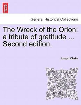 Paperback The Wreck of the Orion: A Tribute of Gratitude ... Second Edition. Book