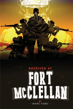 Paperback Deceived at Fort McClellan: The Governemt Secret About Fort McClellan Alabama Book