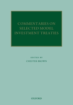 Commentaries on Selected Model Investment Treaties