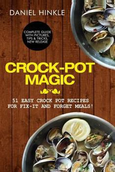 Paperback Crock-Pot Magic: 51 Easy Crock Pot Recipes for Fix-It and Forget meals! Book