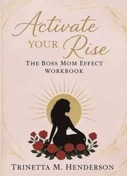 Paperback Activate Your Rise: The Boss Mom Effect Workbook Book