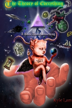 Paperback The Theory of Everything: A Book About Something Vol 1 Book