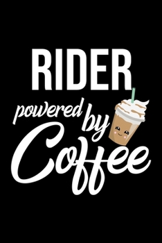 Rider Powered by Coffee: Christmas Gift for Rider Funny Rider Journal Best 2019 Christmas Present Lined Journal 6x9inch 120 pages