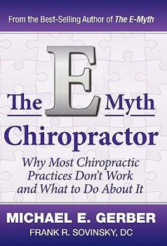 Hardcover The E-Myth Chiropractor: Why Most Chiropractic Practices Don't Work and What to Do about It Book