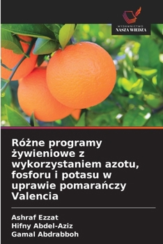 Różne programy żywieniowe z wykorzystaniem azotu, fosforu i potasu w uprawie pomarańczy Valencia