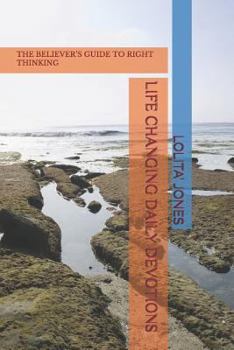 Paperback Life Changing Daily Devotions: The Believer's Guide to Right Thinking Book