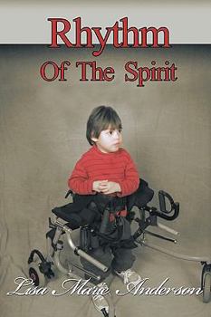 Paperback Rhythm of the Spirit: One Child's Inner Strength to Overcome Illness and Multiple Disabilities Book