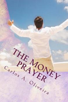 Paperback The Money Prayer: This Prayer Has Helped Many People Receive Extra Money! Book