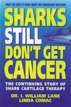 Mass Market Paperback Sharks Still Don't Get Cancer: The Continuing Story of Shark Cartilage Therapy Book