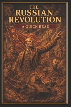 The Russian Revolution: A Quick Read (World History : A Quick Read Series)