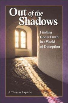 Paperback Out of the Shadows: Finding God's Truth in a World of Deception Book