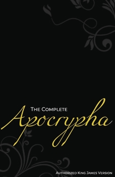 Paperback The Complete Apocrypha (Annotated): Authorized King James Version Book