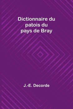 Dictionnaire du patois du pays de Bray
