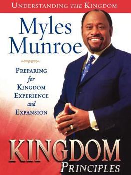 Paperback Kingdom Principles: Preparing for Kingdom Experience and Expansion Book