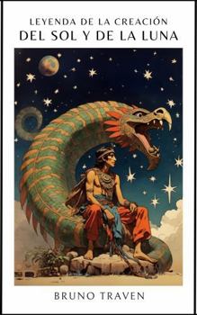 Paperback La creación del sol y de la luna: Leyenda mexicana (Spanish Edition) [Spanish] Book