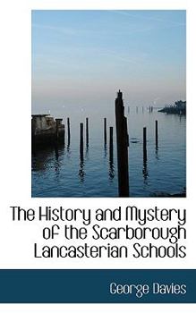 Paperback The History and Mystery of the Scarborough Lancasterian Schools Book