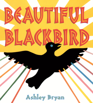 Beautiful Blackbird (Coretta Scott King Award - Illustrator Winner Title