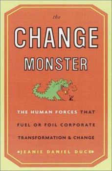 Hardcover The Change Monster: The Human Forces That Fuel or Foil Corporate Transformation and Change Book