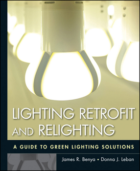 Hardcover Lighting Retrofit and Relighting: A Guide to Energy Efficient Lighting Book