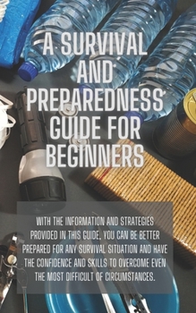 Paperback A Survival and Preparedness Guide for Beginners Book