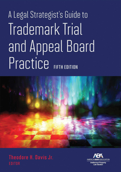 Legal Strategists Guide to Trademark Trial and Appeal Board Practice
