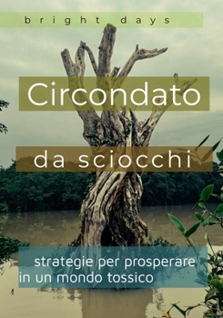 Paperback Circondato da sciocchi: strategie per prosperare in un mondo tossico [Italian] Book