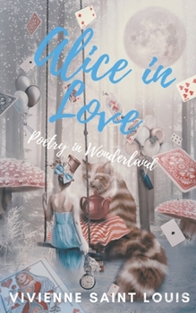 Paperback Alice in Love - Poetry in Wonderland Book