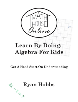Paperback Learn By Doing: Algebra For Kids Book