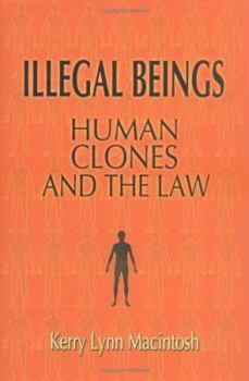 Hardcover Illegal Beings: Human Clones and the Law Book