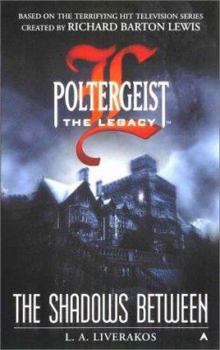 Poltergeist-The Legacy: The Shadows Between (Poltergeist: The Legacy) - Book #3 of the Poltergeist: The Legacy