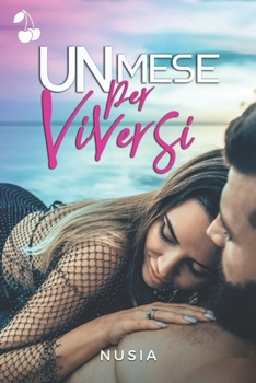 Un mese per viversi - Book #2 of the Un Mese per Amare