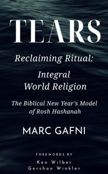 Paperback The Evolution of Tears: Reclaiming Integral Ritual and Personal Myth: Towards a Meta-Psychology of World Religion: The Biblical Model of Rosh Hashanah Book