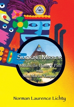 Hardcover Smoking Mirror: Walking the Healer's Path with Sara Macias Vasquez Book
