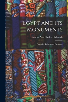 Paperback Egypt and its Monuments; Pharaohs, Fellahs and Explorers Book