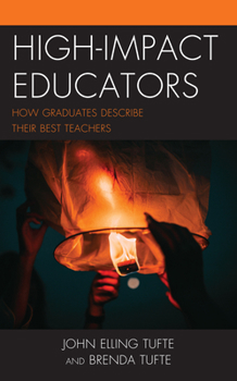 Hardcover High-Impact Educators: How Graduates Describe Their Best Teachers Book