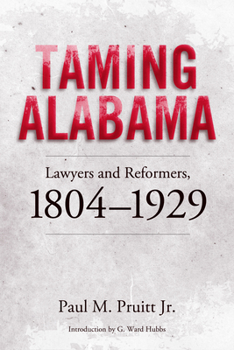Paperback Taming Alabama: Lawyers and Reformers, 1804-1929 Book