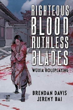 Hardcover Righteous Blood, Ruthless Blades: Wuxia Roleplaying Book