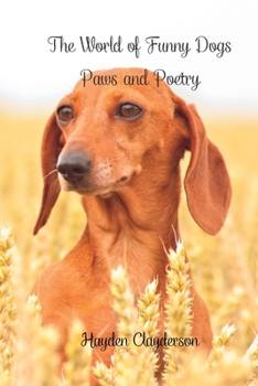 Paperback The World of Funny Dogs - Paws and Poetry: Smiles, portraits and poems in a photo book