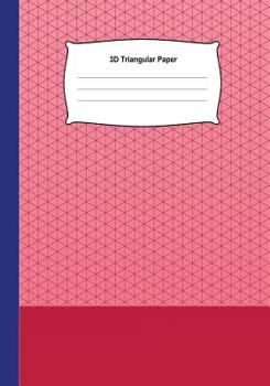 Paperback 3D Triangular Paper: Grid Graph Paper Drawing 3D Triangular Paper, 0.28 Inch Equilateral Triangle (7" X 10", 100 Pages) Planning 3D Printer Book