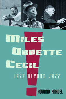 Hardcover Miles, Ornette, Cecil: Jazz Beyond Jazz Book