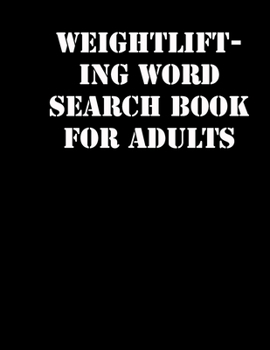 Paperback Weightlifting Word Search Book For Adults: large print puzzle book.8,5x11, matte cover, soprt Activity Puzzle Book with solution [Large Print] Book