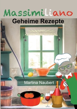 Paperback Massimiliano - Geheime Rezepte: Alltagstaugliche Kochanleitungen aus der Feder eines über 2000 Jahre alten Chefkochs aus Italien [German] Book